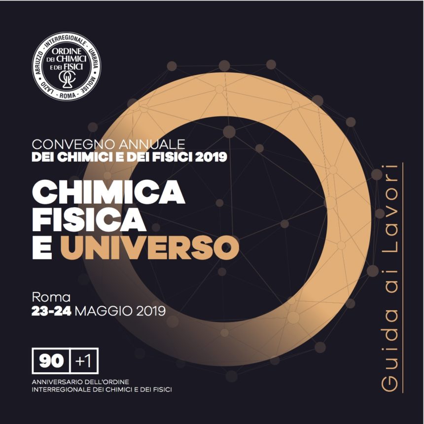 Convegno Nazionale dei Chimici e dei Fisici 2019 – CHIMICA FISICA E UNIVERSO